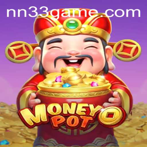 Discovering MoneyPot: A Unique Gaming Experience with NN33
